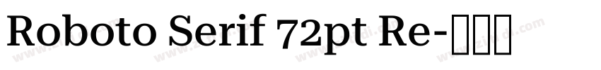 Roboto Serif 72pt Re字体转换